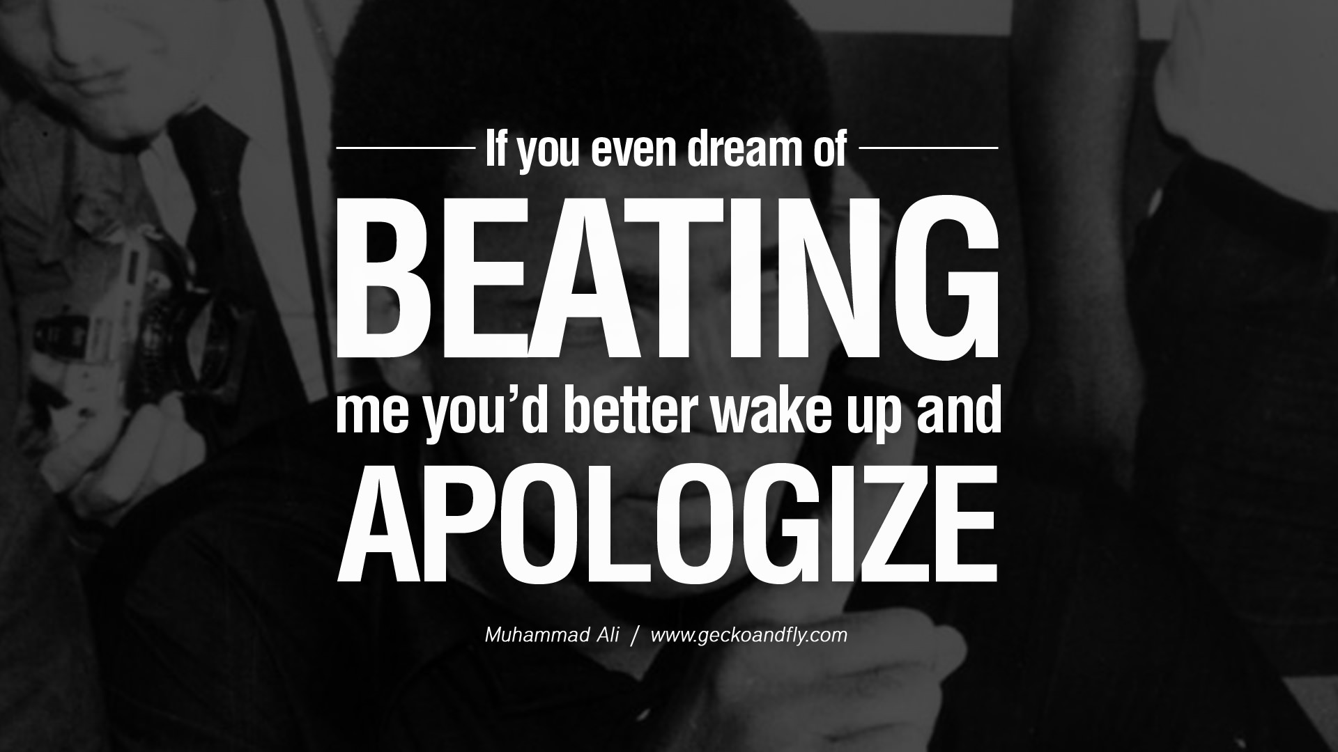 If you even dream of beating me you'd better wake up and apologize muhammad ali quote